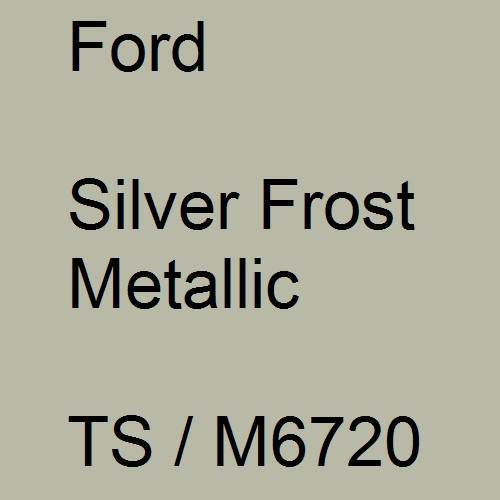 Ford, Silver Frost Metallic, TS / M6720.